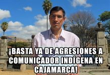¡Basta ya de agresiones a comunicador indígena en Cajamarca!