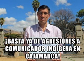 ¡Basta ya de agresiones a comunicador indígena en Cajamarca!