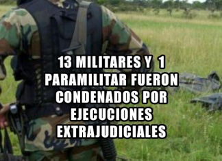 13 Militares y un Paramilitar Fueron Condenados por Ejecuciones Extrajudiciales 13 MILITARES Y UN PARAMILITAR FUERON CONDENADOS POR EJECUCIONES EXTRAJUDICIALES